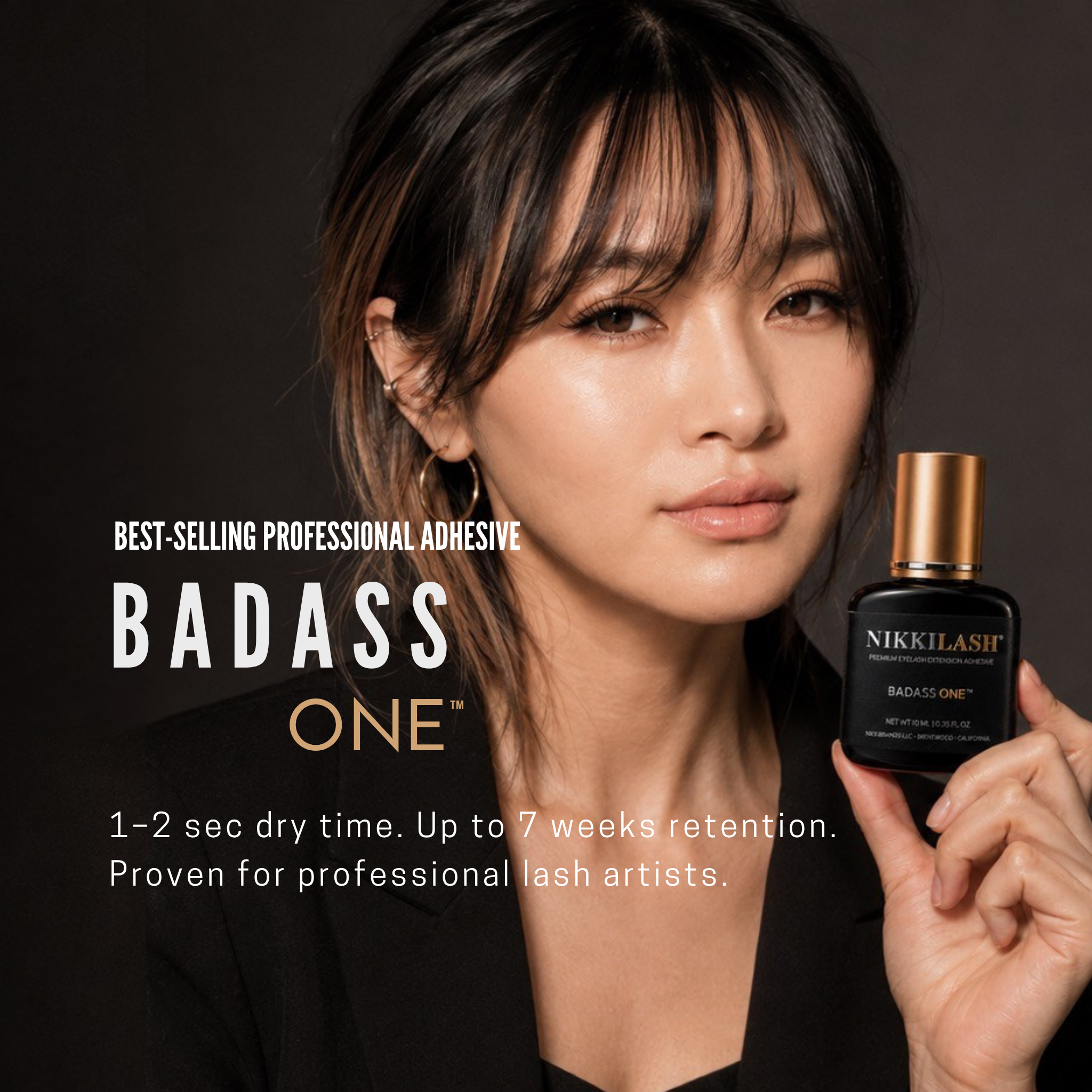 NikkiLash BADASS ONE professional lash adhesive banner featuring a model holding the BADASS ONE bottle with 1–2 second dry time and up to 7 weeks retention.